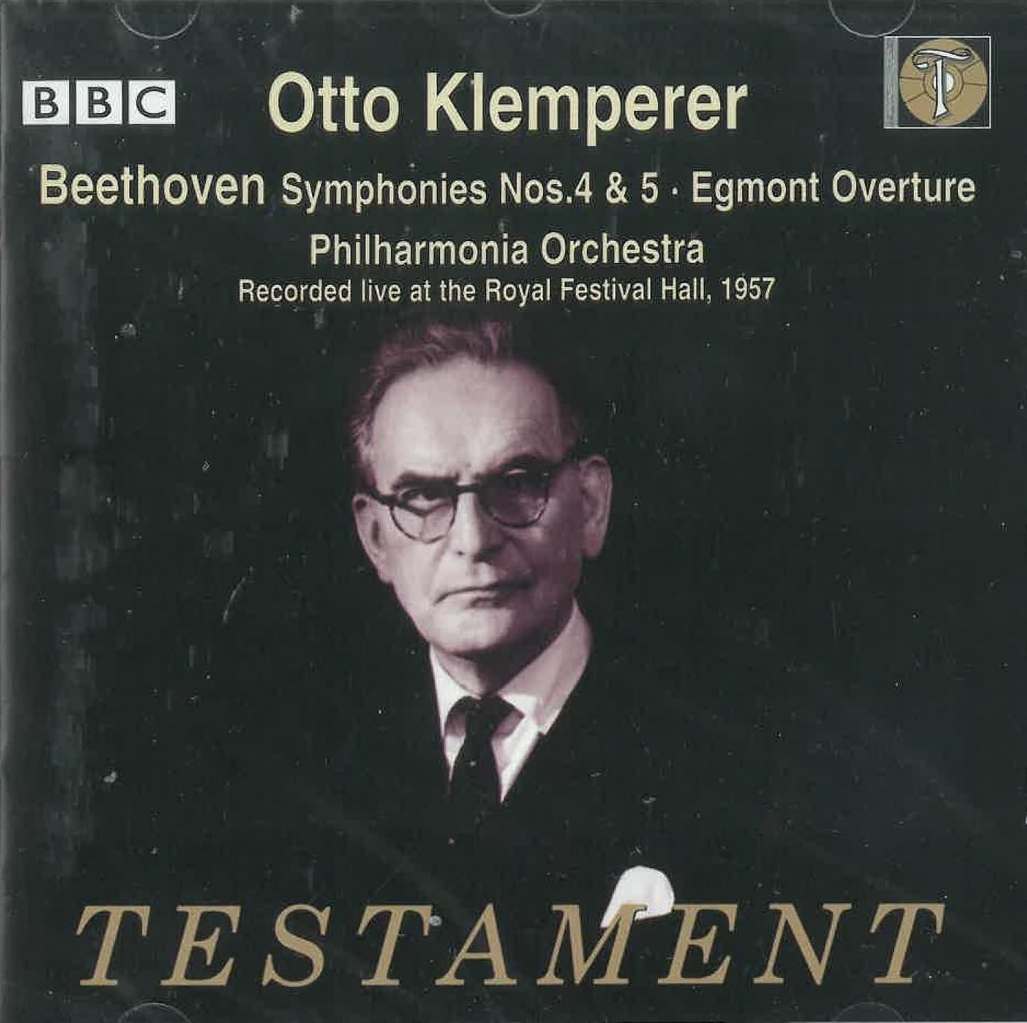 CD - Otto Klemperer – Beethoven Symphonies Nos. 4 and 5 Egmont Overture Philharmonia Orchestra Recorded live at the Royal Festival Hall, 1957