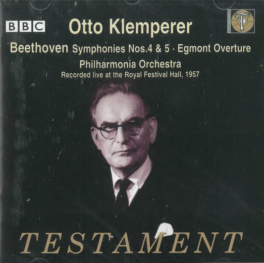 CD - Otto Klemperer – Beethoven Symphonies Nos. 4 and 5 Egmont Overture Philharmonia Orchestra Recorded live at the Royal Festival Hall, 1957
