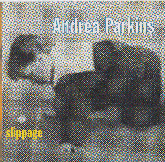 CD - Andrea Parkins – Slippage