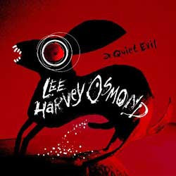 Lee Harvey Osmond – A Quiet Evil - CD