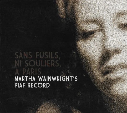 USED CD/DVD - Martha Wainwright – Sans Fusils, Ni Souliers, À Paris: Martha Wainwright's Piaf Record