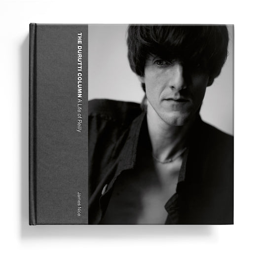 BOOK - James Nice - The Durutti Column - A Life of Reilly