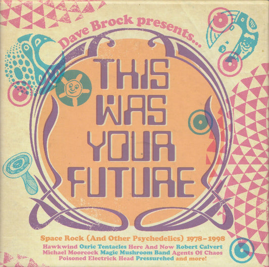 3CD - Various – Dave Brock Presents... This Was Your Future - Space Rock (And Other Psychedelics) 1978 - 1998