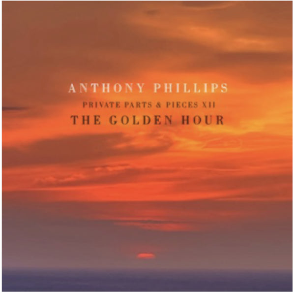 CD - Anthony Phillips - Private Parts & Pieces XII: The Golden Hour