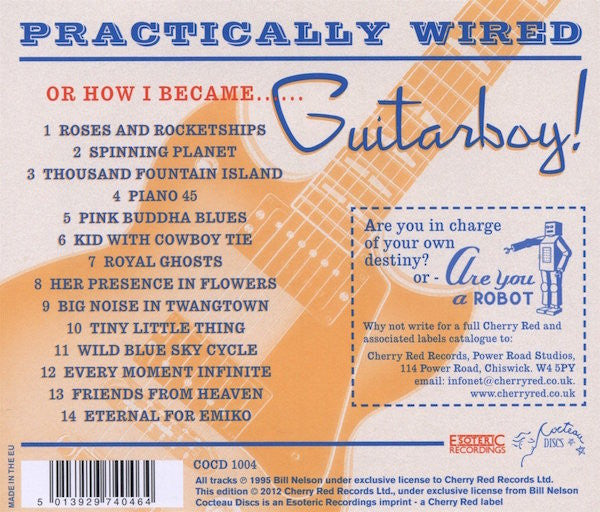 CD - Bill Nelson – Practically Wired Or How I Became... Guitarboy!