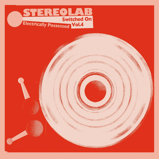 Stereolab - Electrically Possessed [Switched On Volume 4] - 3LP
