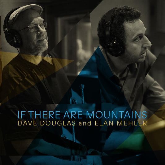 Dave Douglas and Elan Mehler - If There Are Mountains - CD