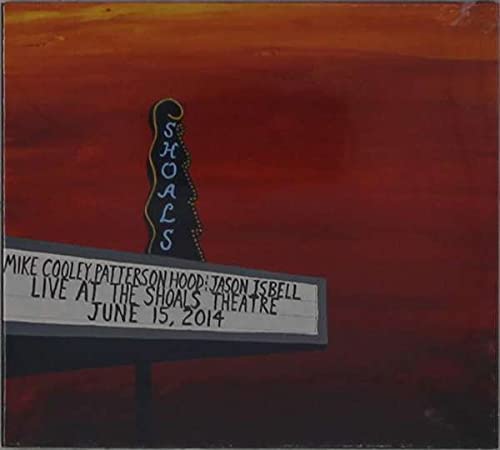 2CD - Mike Cooley/Patterson Hood / Jason Isbell - Live At The Shoals Theatre