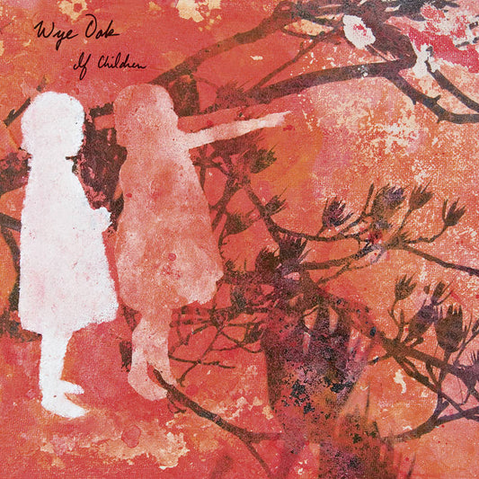 LP - Wye Oak - If Children