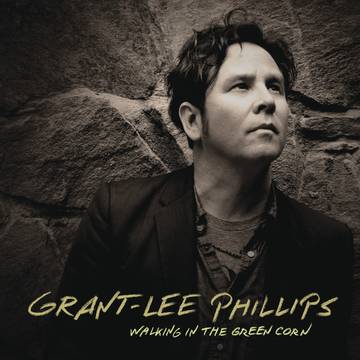 Grant Lee Phillips - Walking In The Green Corn - LP