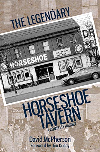 David McPherson - The Legendary Horseshoe Tavern: A Complete History - Book