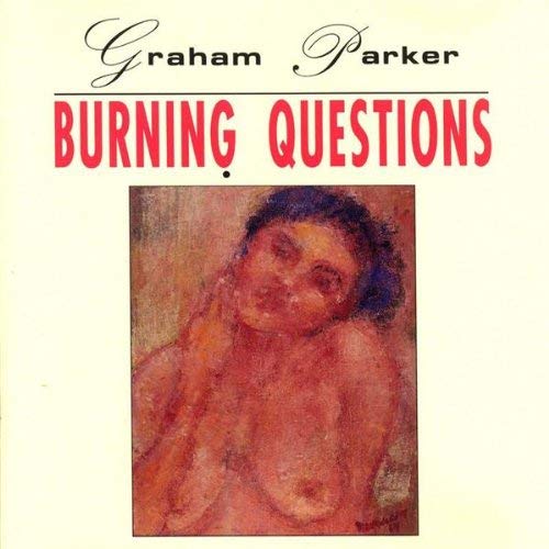 Graham Parker - Burning Questions - CD