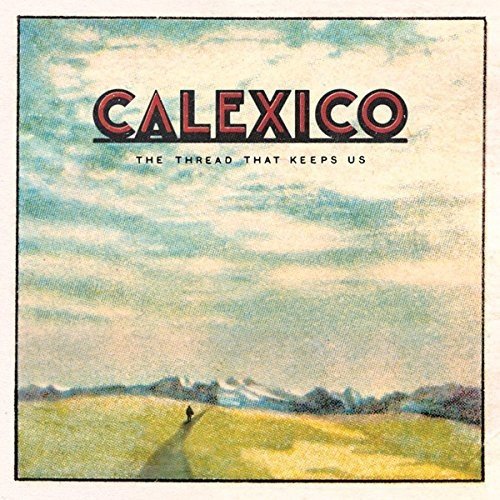 Calexico - The Thread That Keeps Us - CD