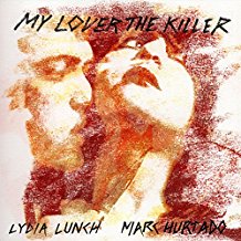 Lydia Lunch/Mark Hurtado - My Lover the Killer - 2 LPs