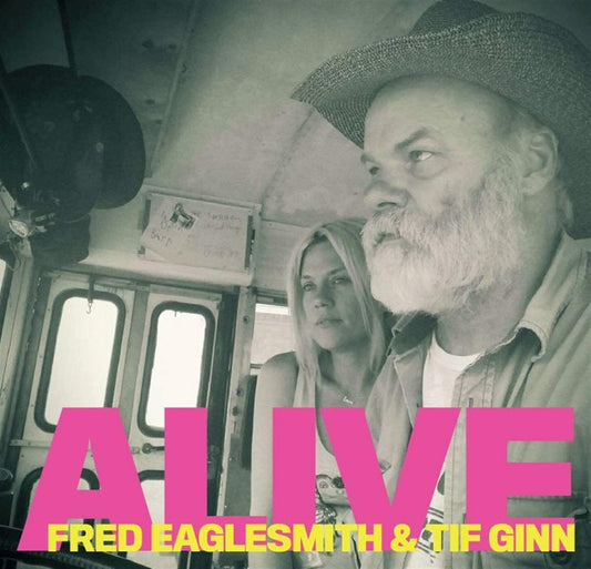 Fred Eaglesmith & Tif Ginn - Alive - 2CD