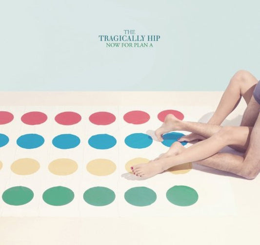 LP - Tragically Hip - Now For Plan A