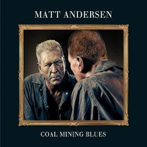 2LP - Matt Andersen - Coal Mining Blues