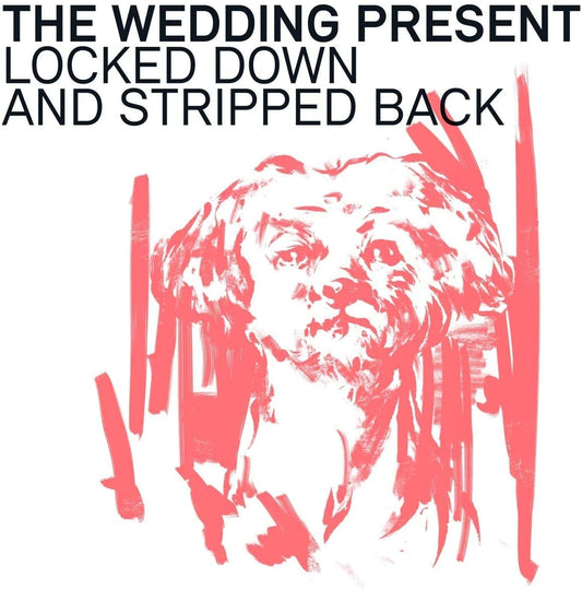The Wedding Present - Locked Down And Stripped Back - CD