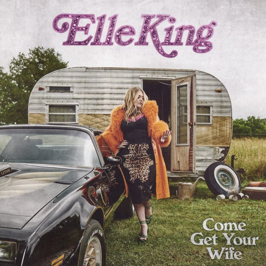 CD - Elle King - Come Get Your Wife