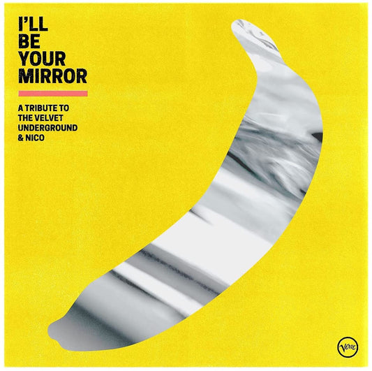 I’ll Be Your Mirror: A Tribute to The Velvet Underground & Nico - 2LP
