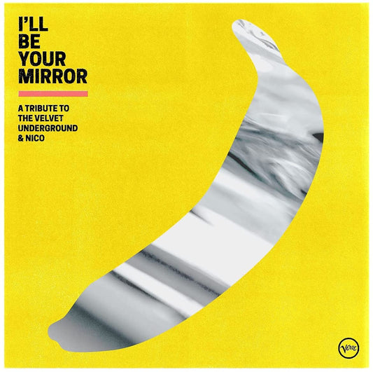 I’ll Be Your Mirror: A Tribute to The Velvet Underground & Nico - CD
