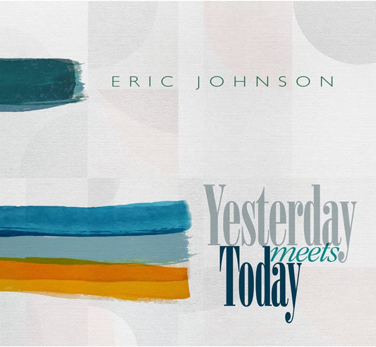 CD - Eric Johnson -  Yesterday Meets Today