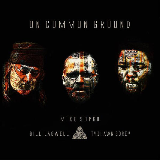 Bill Laswell / Mike Sopko / Tyshawn Sorey - On Common Ground - CD