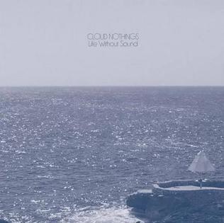 CD - Cloud Nothings - Life Without Sound