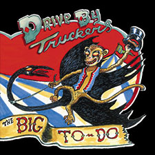 Drive By Truckers - The Big To-Do - CD