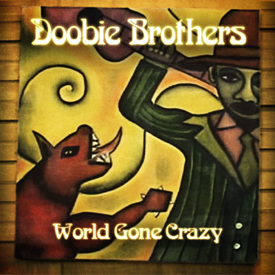 Doobie Brothers - World Gone Crazy - CD