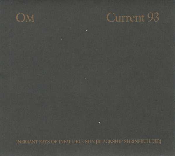 CD - OM/Current 93 - Inerrant Rays Of Infallible Sun (Blackship Shrinebuilder)