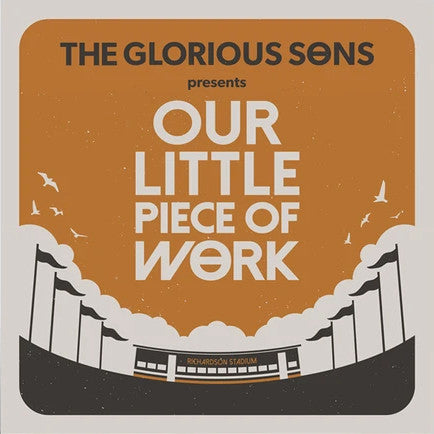 Glorious Sons - Our Little Piece Of Work - 4LP