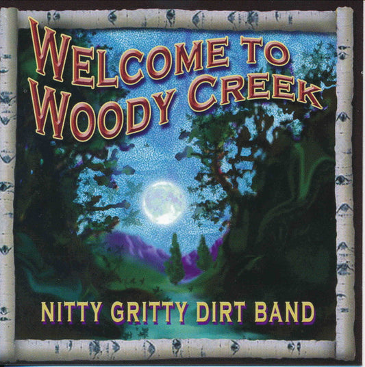 Nitty Gritty Dirt Band - Welcome To Woody Creek - USED CD