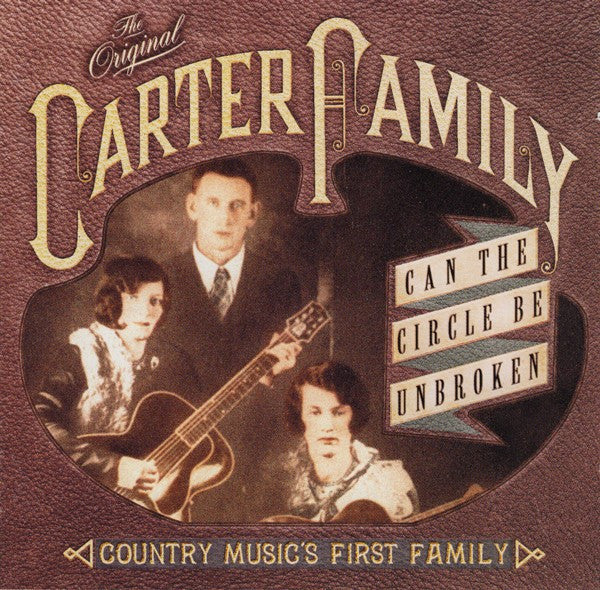 The Carter Family – Can The Circle Be Unbroken: Country Music's First Family - USED CD