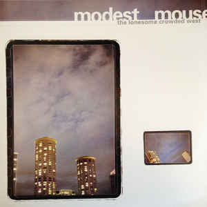 Modest Mouse - The Lonesome Crowded West - 2LP