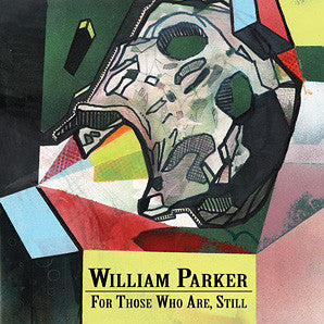 William Parker - For Those Who Are, Still - 3CD