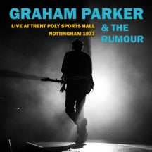 Graham Parker & The Rumour - Live At Trent Poly Sports Hall: Nottingham 1977 - CD