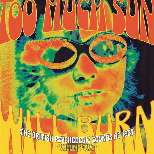Too Much Sun Will Burn: The British Psychedelic Sounds of 1967 Volume 2 - 3CD