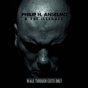 Philip H. Anselmo & The Illegals - Walk Through Exits Only - CD