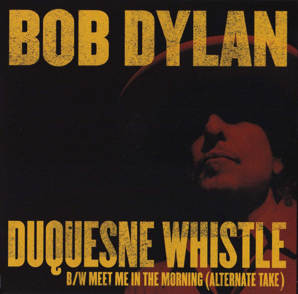 Bob Dylan – Duquesne Whistle B/W Meet Me In The Morning (Alternate Take) - 7"