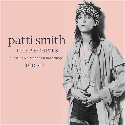 Patti Smith - The Archives : Classic Live Broadcast Recordings - 3CD