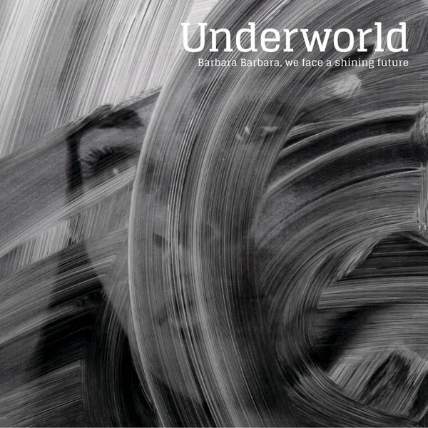 Underworld – Barbara Barbara, We Face A Shining Future - USED CD