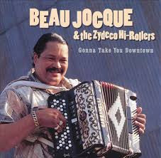 Beau Jocque & The Zydeco Hi-Rollers – Gonna Take You Downtown - USED CD