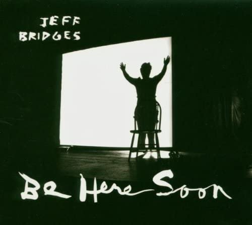 Jeff Bridges - Be Here Soon - CD