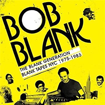 Bob Blank - The Blank Generation Blank Tapes Nyc 1975-1985 - CD