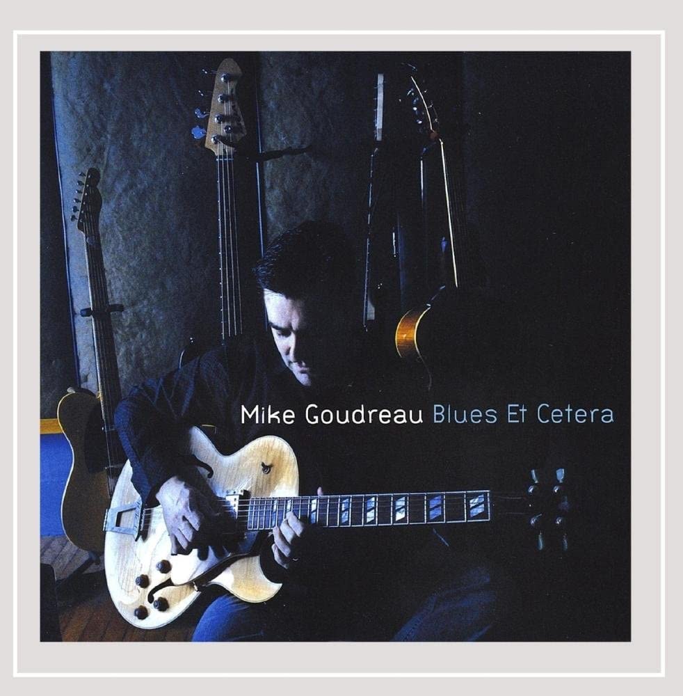 Mike Goudreau – Blues Et Cetera - USED CD