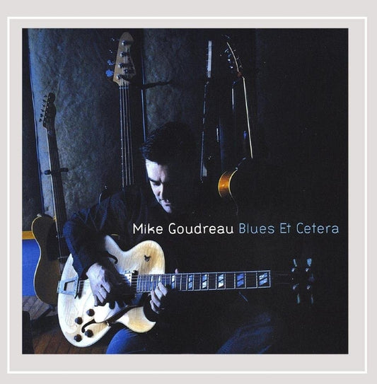 Mike Goudreau – Blues Et Cetera - USED CD