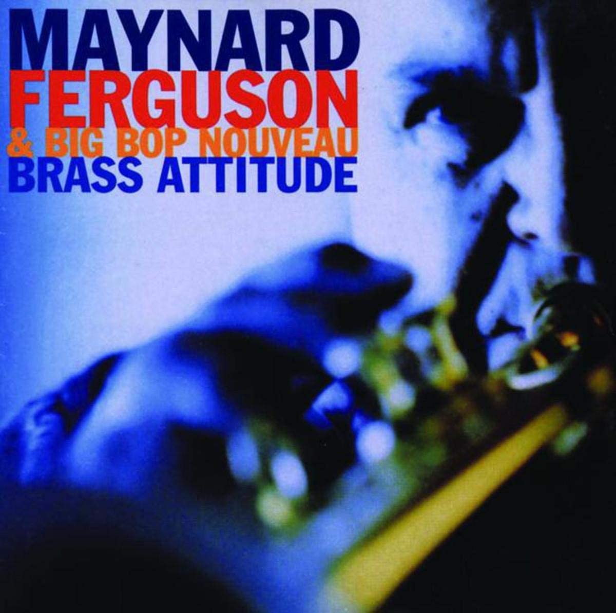 Maynard Ferguson & Big Bop Nouveau – Brass Attitude - USED CD