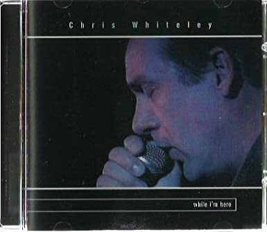 Chris Whiteley – While I'm Here - USED CD