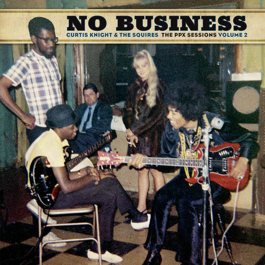 LP - CURTIS KNIGHT & THE SQUIRES - No Business The PPX sessions Volume 2